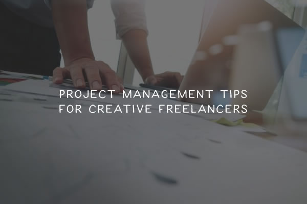 Project Management Tips for Creative Freelancers
